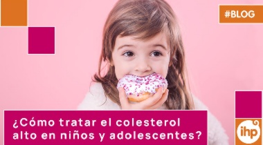 Colesterol infantil: cómo tratar el colesterol alto en niños y adolescentes