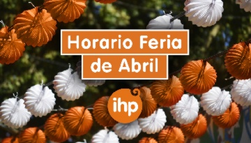 Información importante: horarios de apertura de los centros de Grupo IHP durante la Feria de Abril