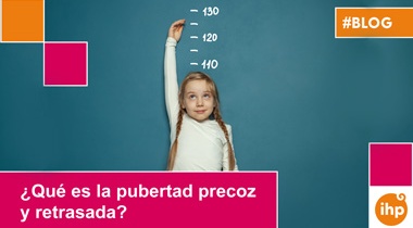 ¿Qué es la pubertad precoz y retrasada?